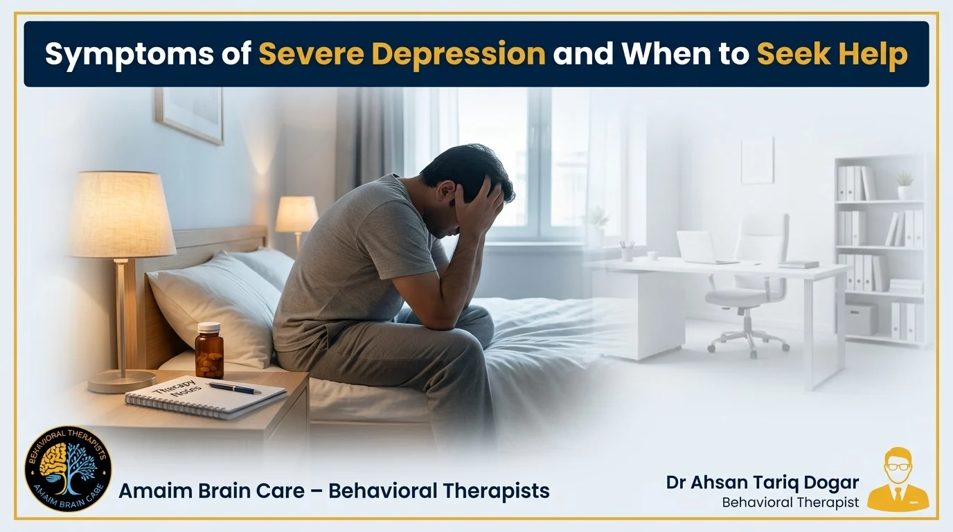Symptoms of severe depression and when to see a psychiatrist Image Banner- by Dr Ahsan Tariq Dogar Amaim Brain Care Faisalabad